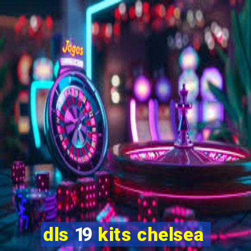 dls 19 kits chelsea